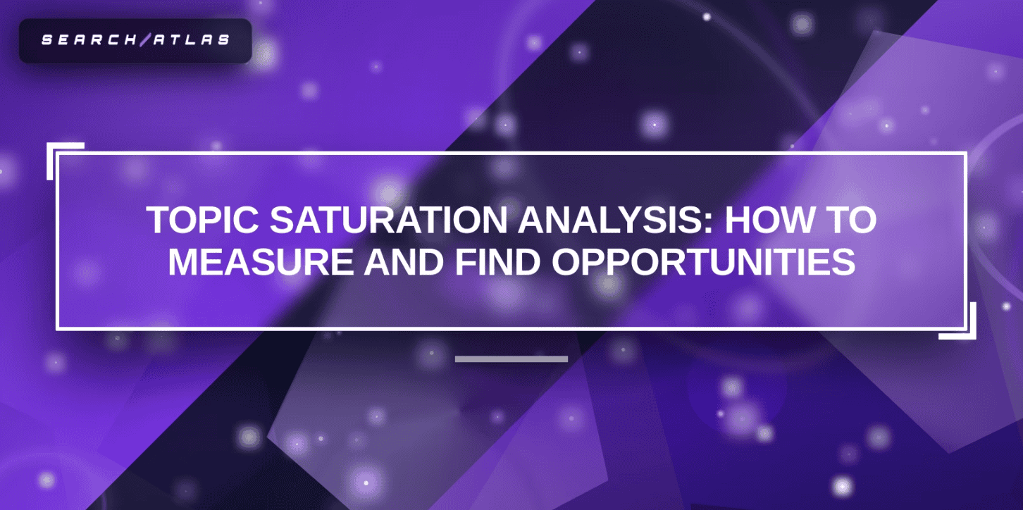 Topic Saturation Analysis: How to Measure and Find Opportunities